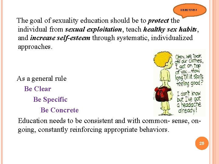 OBJECTIVE 6 The goal of sexuality education should be to protect the individual from