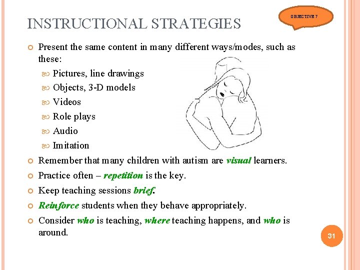 INSTRUCTIONAL STRATEGIES OBJECTIVE 7 Present the same content in many different ways/modes, such as