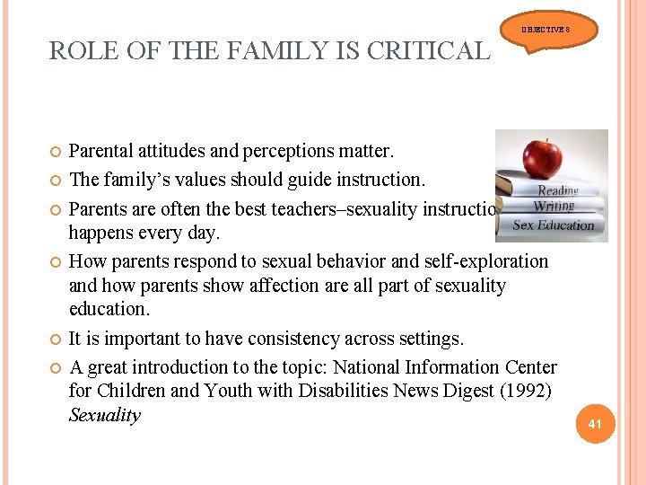 OBJECTIVE 8 ROLE OF THE FAMILY IS CRITICAL Parental attitudes and perceptions matter. The