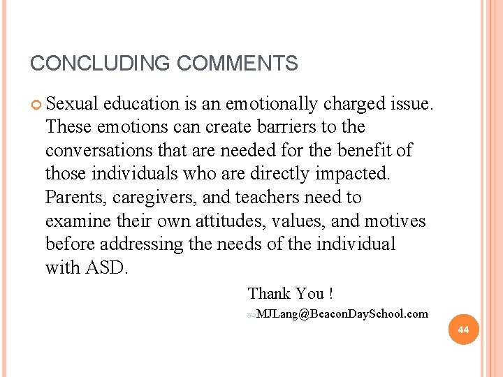 CONCLUDING COMMENTS Sexual education is an emotionally charged issue. These emotions can create barriers