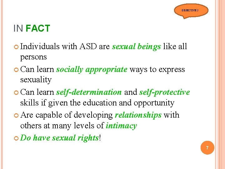 OBJECTIVE 2 IN FACT Individuals with ASD are sexual beings like all persons Can