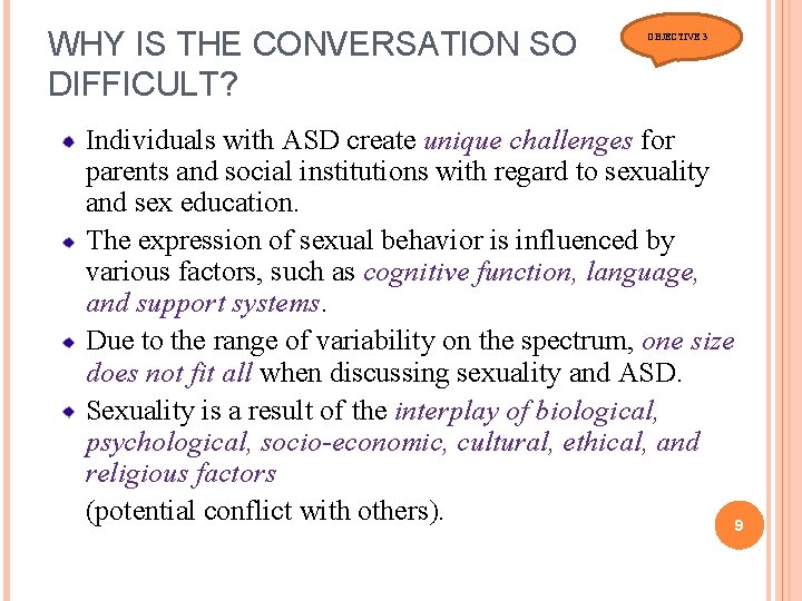 WHY IS THE CONVERSATION SO DIFFICULT? OBJECTIVE 3 Individuals with ASD create unique challenges