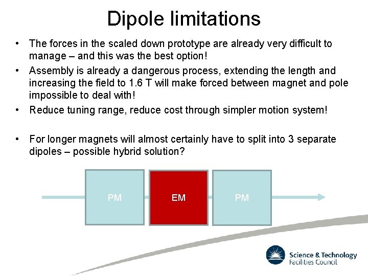 Dipole limitations • The forces in the scaled down prototype are already very difficult