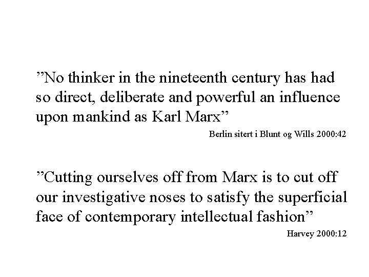 ”No thinker in the nineteenth century has had so direct, deliberate and powerful an