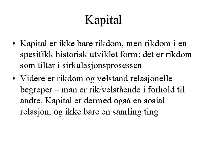 Kapital • Kapital er ikke bare rikdom, men rikdom i en spesifikk historisk utviklet