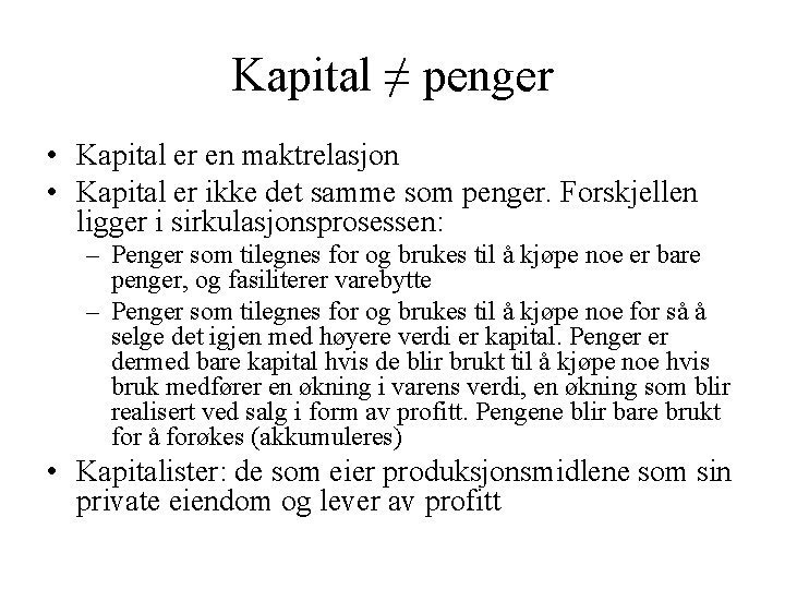 Kapital ≠ penger • Kapital er en maktrelasjon • Kapital er ikke det samme