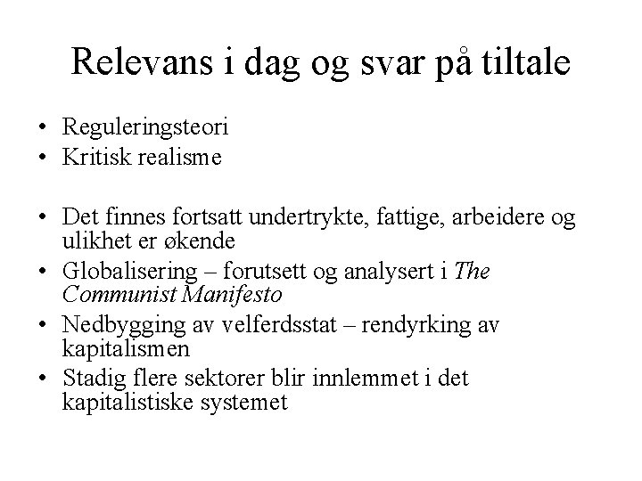 Relevans i dag og svar på tiltale • Reguleringsteori • Kritisk realisme • Det