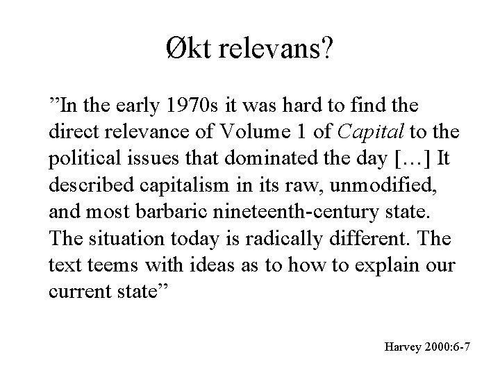 Økt relevans? ”In the early 1970 s it was hard to find the direct