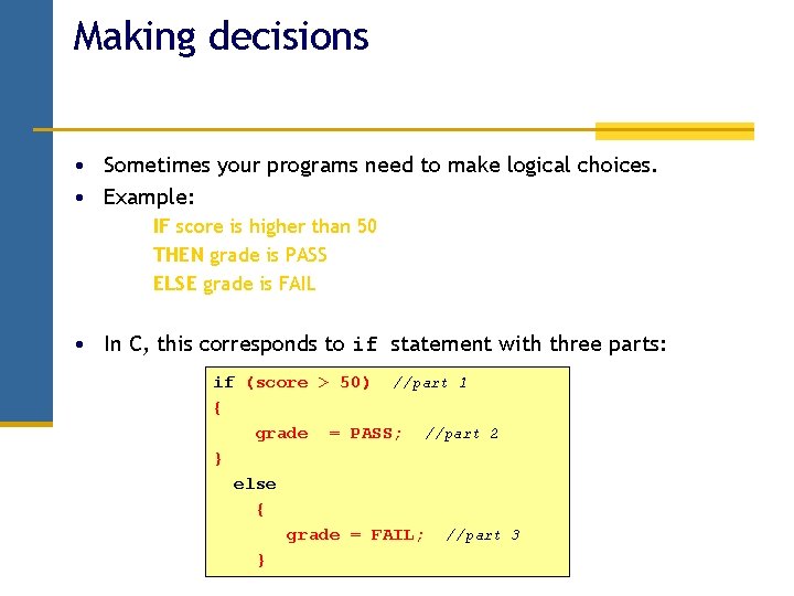Making decisions • Sometimes your programs need to make logical choices. • Example: IF Making decisions • Sometimes your programs need to make logical choices. • Example: IF