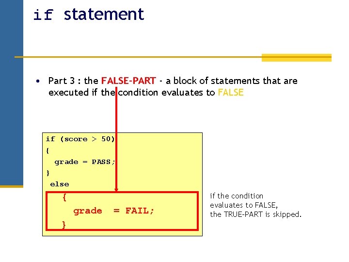if statement • Part 3 : the FALSE-PART - a block of statements that if statement • Part 3 : the FALSE-PART - a block of statements that