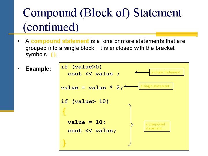 Compound (Block of) Statement (continued) • A compound statement is a one or more Compound (Block of) Statement (continued) • A compound statement is a one or more