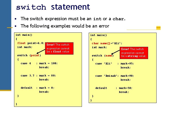 switch statement • The switch expression must be an int or a char. • switch statement • The switch expression must be an int or a char. •