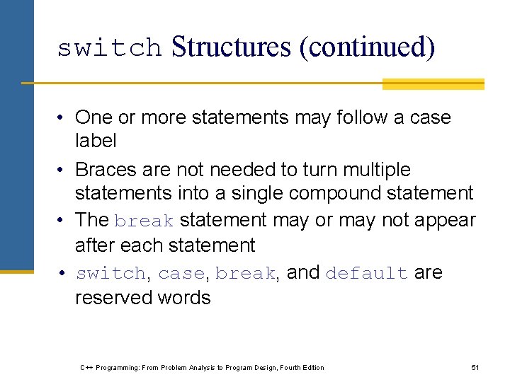 switch Structures (continued) • One or more statements may follow a case label • switch Structures (continued) • One or more statements may follow a case label •