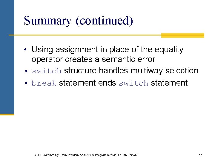 Summary (continued) • Using assignment in place of the equality operator creates a semantic Summary (continued) • Using assignment in place of the equality operator creates a semantic