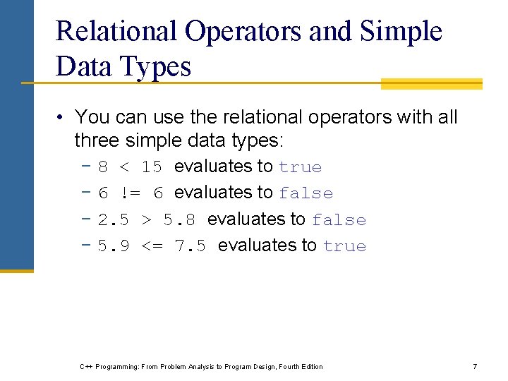 Relational Operators and Simple Data Types • You can use the relational operators with Relational Operators and Simple Data Types • You can use the relational operators with