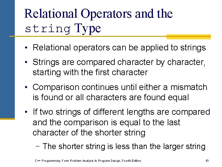 Relational Operators and the string Type • Relational operators can be applied to strings Relational Operators and the string Type • Relational operators can be applied to strings