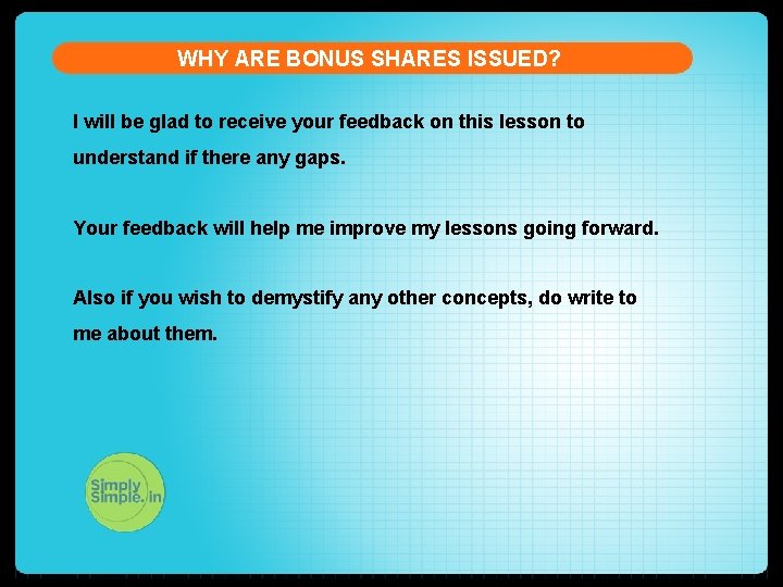 WHY ARE BONUS SHARES ISSUED? I will be glad to receive your feedback on