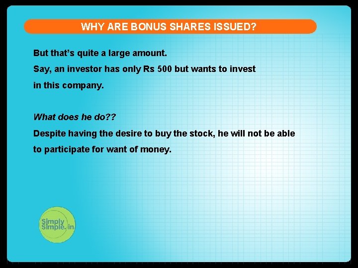 WHY ARE BONUS SHARES ISSUED? But that’s quite a large amount. Say, an investor