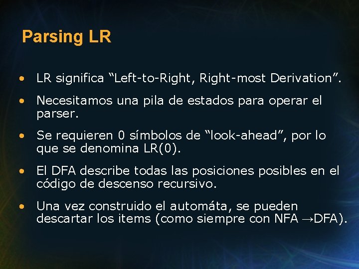 Parsing LR • LR significa “Left-to-Right, Right-most Derivation”. • Necesitamos una pila de estados