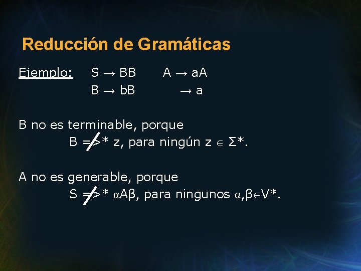 Reducción de Gramáticas Ejemplo: S → BB B → b. B A → a.