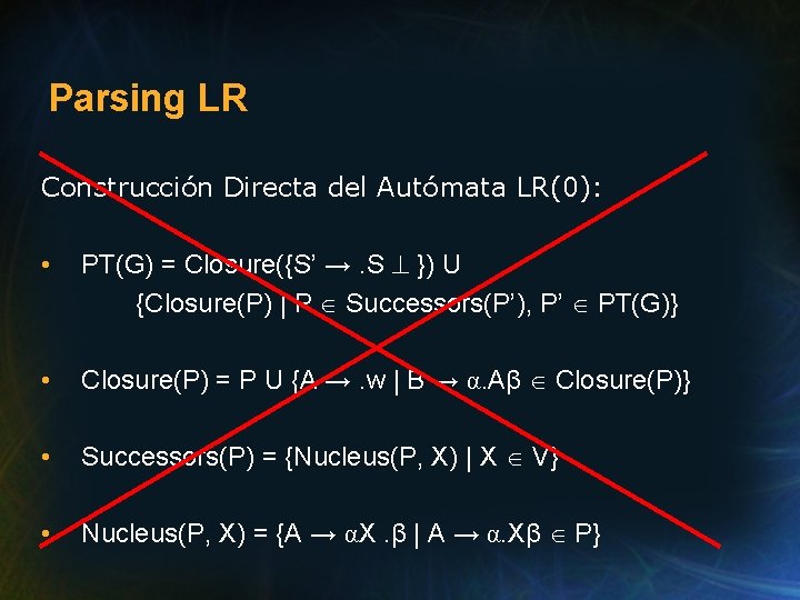 Parsing LR Construcción Directa del Autómata LR(0): • PT(G) = Closure({S’ →. S })