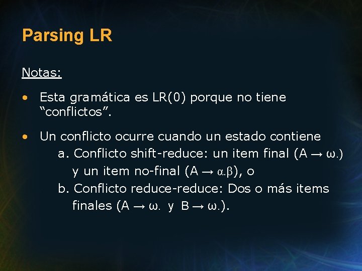 Parsing LR Notas: • Esta gramática es LR(0) porque no tiene “conflictos”. • Un