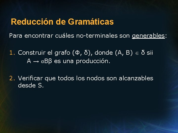 Reducción de Gramáticas Para encontrar cuáles no-terminales son generables: 1. Construir el grafo (Ф,