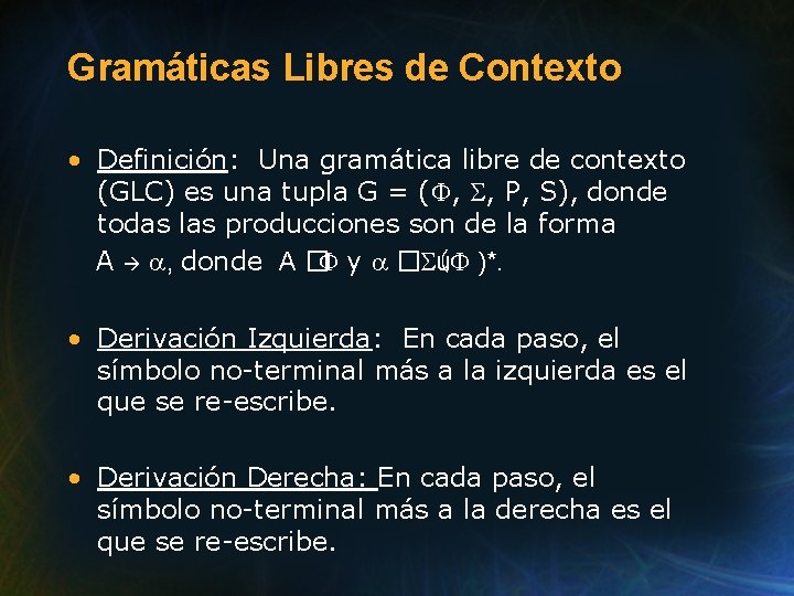 Gramáticas Libres de Contexto • Definición: Una gramática libre de contexto (GLC) es una