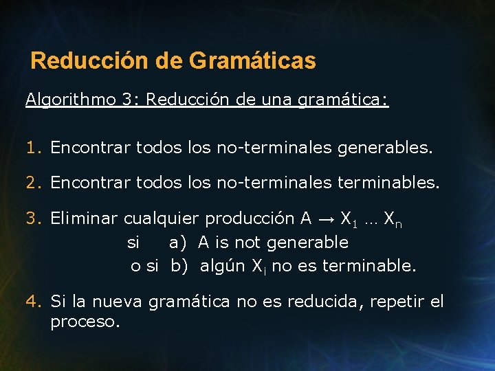 Reducción de Gramáticas Algorithmo 3: Reducción de una gramática: 1. Encontrar todos los no-terminales