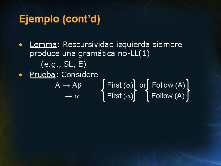 Ejemplo (cont’d) • Lemma: Rescursividad izquierda siempre produce una gramática no-LL(1) (e. g. ,