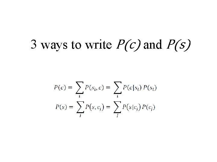 3 ways to write P(c) and P(s) 