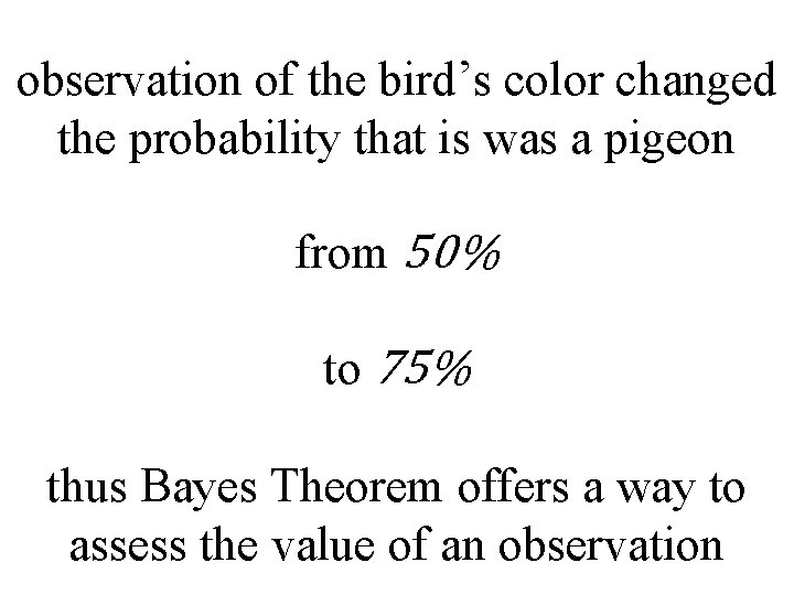 observation of the bird’s color changed the probability that is was a pigeon from