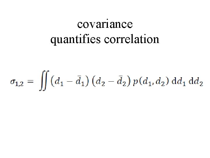 covariance quantifies correlation 