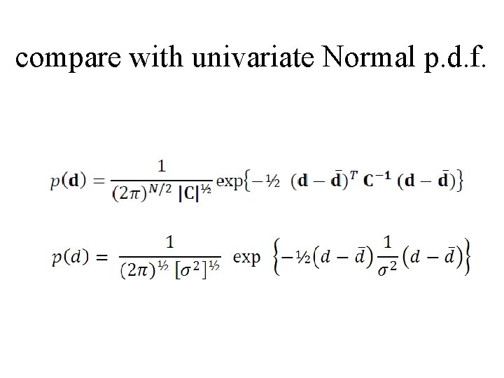 compare with univariate Normal p. d. f. 