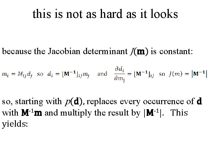this is not as hard as it looks because the Jacobian determinant J(m) is