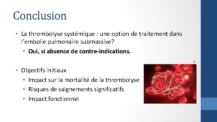 Conclusion • La thrombolyse systémique : une option de traitement dans l’embolie pulmonaire submassive?