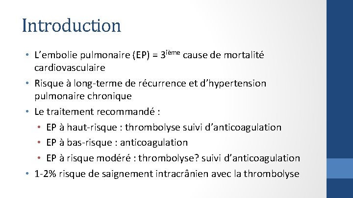 Introduction • L’embolie pulmonaire (EP) = 3 ième cause de mortalité cardiovasculaire • Risque