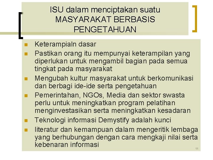 ISU dalam menciptakan suatu MASYARAKAT BERBASIS PENGETAHUAN n n n Keterampialn dasar Pastikan orang