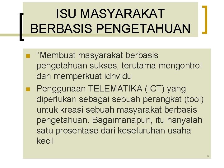 ISU MASYARAKAT BERBASIS PENGETAHUAN n n “Membuat masyarakat berbasis pengetahuan sukses, terutama mengontrol dan