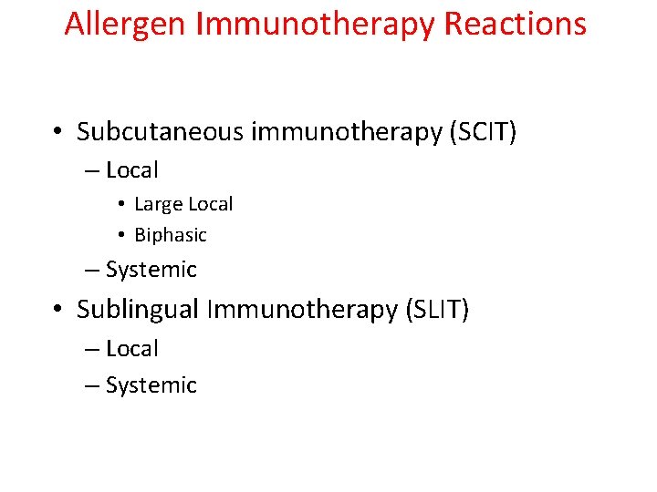 Allergen Immunotherapy Reactions • Subcutaneous immunotherapy (SCIT) – Local • Large Local • Biphasic