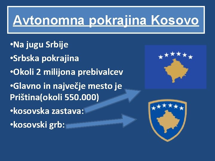 Avtonomna pokrajina Kosovo • Na jugu Srbije • Srbska pokrajina • Okoli 2 milijona