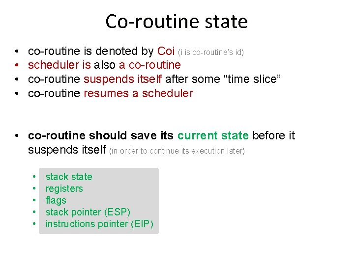 Co-routine state • • co-routine is denoted by Coi (i is co-routine’s id) scheduler