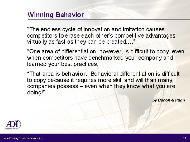 Winning Behavior “The endless cycle of innovation and imitation causes competitors to erase each