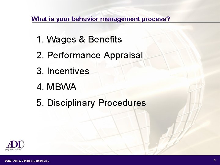 What is your behavior management process? 1. Wages & Benefits 2. Performance Appraisal 3.