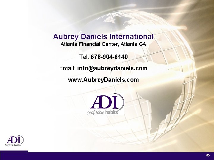 Aubrey Daniels International Atlanta Financial Center, Atlanta GA Tel: 678 -904 -6140 Email: info@aubreydaniels.