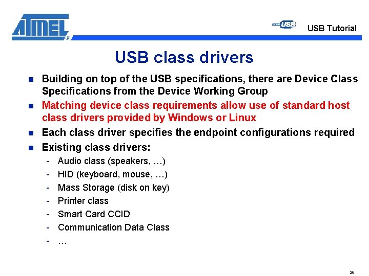 USB Tutorial USB class drivers n n Building on top of the USB specifications, USB Tutorial USB class drivers n n Building on top of the USB specifications,