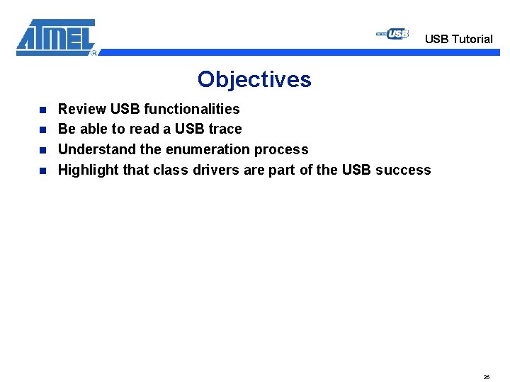 USB Tutorial Objectives n n Review USB functionalities Be able to read a USB