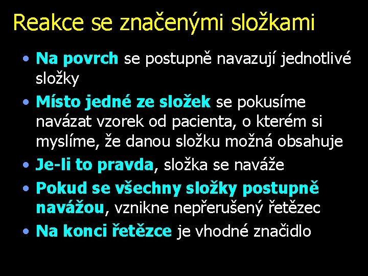 Reakce se značenými složkami • Na povrch se postupně navazují jednotlivé složky • Místo