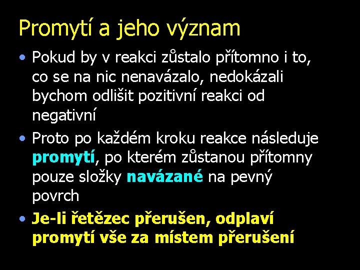 Promytí a jeho význam • Pokud by v reakci zůstalo přítomno i to, co