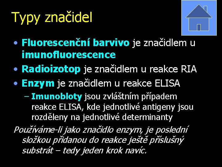 Typy značidel • Fluorescenční barvivo je značidlem u imunofluorescence • Radioizotop je značidlem u